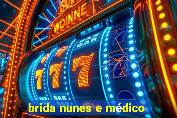 brida nunes e médico